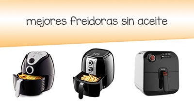 cuales son las mejores freidoras sin aceite